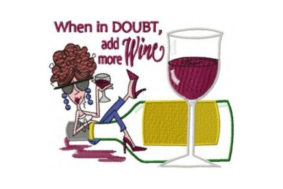 Review: When in Doubt Add More Wine Embroidery Design